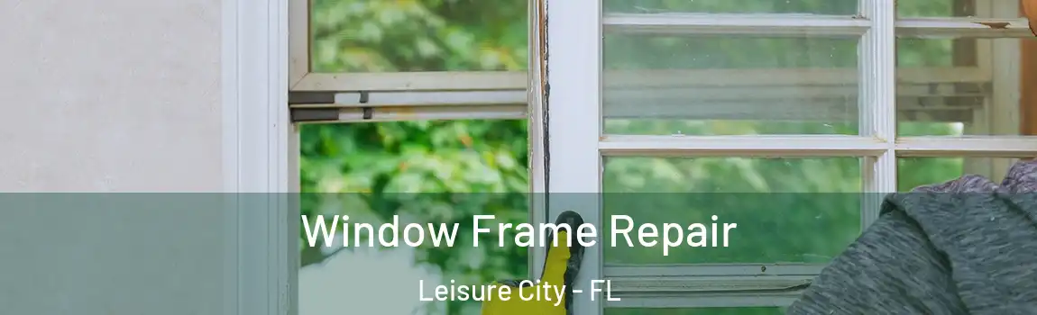  Window Frame Repair Leisure City - FL